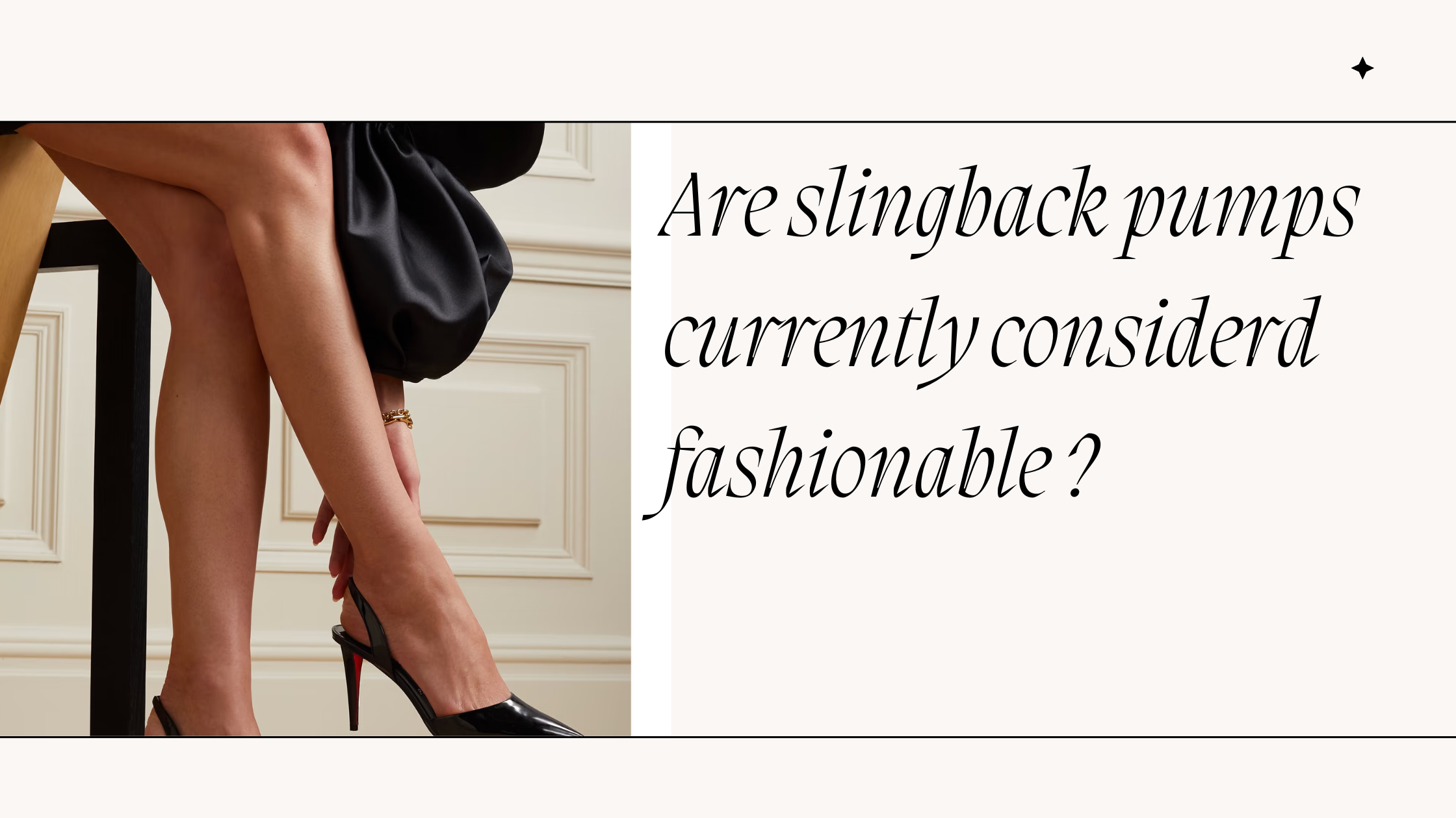 You are currently viewing Are slingback pumps currently considerd fashionable ?