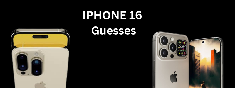 IPHONE 16 Guesses