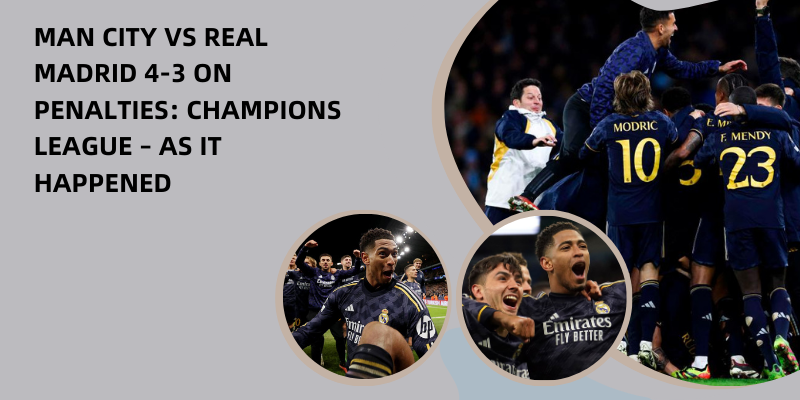 Man City vs Real Madrid 4-3 on penalties Champions League – as it happened