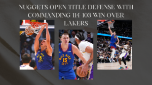 Read more about the article Nuggets Start Title Defense Strong Beat Lakers 114-103