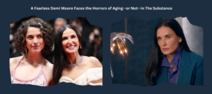 Read more about the article A Fearless Demi Moore Faces the Horrors of Aging or Not in The Substance