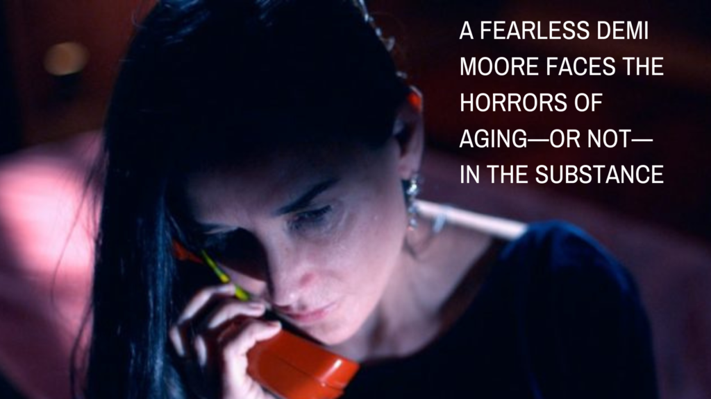 A Fearless Demi Moore Faces the Horrors of Aging—or Not—in The Substance