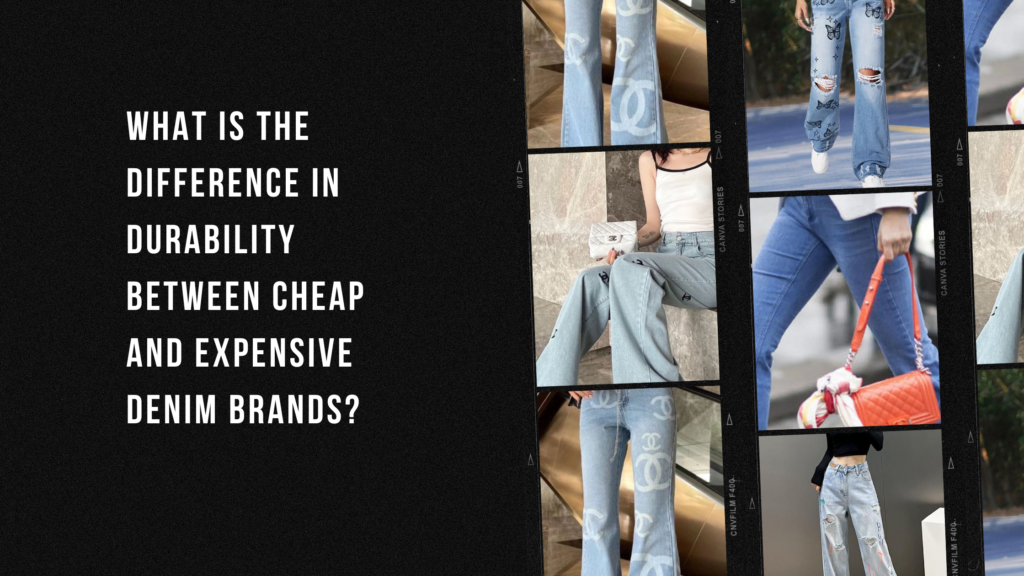 What is the difference in durability between cheap and expensive denim brands
